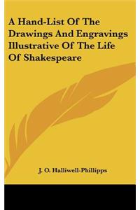 A Hand-List of the Drawings and Engravings Illustrative of the Life of Shakespeare