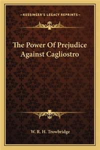 Power Of Prejudice Against Cagliostro