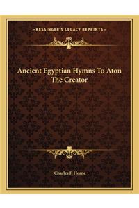 Ancient Egyptian Hymns To Aton The Creator