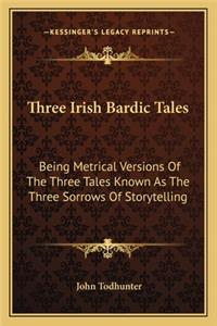 Three Irish Bardic Tales
