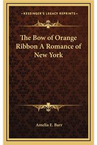 The Bow of Orange Ribbon a Romance of New York