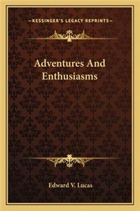 Adventures and Enthusiasms