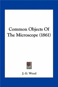 Common Objects of the Microscope (1861)