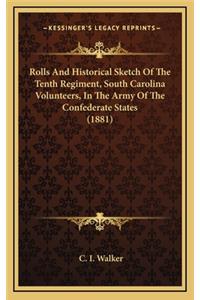 Rolls And Historical Sketch Of The Tenth Regiment, South Carolina Volunteers, In The Army Of The Confederate States (1881)