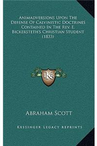 Animadversions Upon the Defense of Calvinistic Doctrines Contained in the REV. E. Bickersteth's Christian Student (1833)