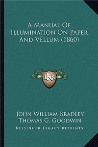 Manual of Illumination on Paper and Vellum (1860)