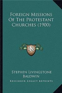 Foreign Missions of the Protestant Churches (1900)