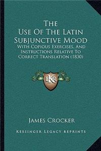 Use Of The Latin Subjunctive Mood