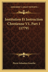 Institution Et Instruction Chretienne V1, Part 1 (1779)