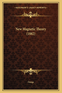 New Magnetic Theory (1882)