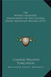 The Middle Paleozoic Stratigraphy Of The Central Rocky Mountain Region (1917)