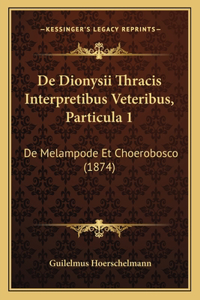 De Dionysii Thracis Interpretibus Veteribus, Particula 1