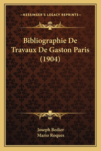 Bibliographie De Travaux De Gaston Paris (1904)