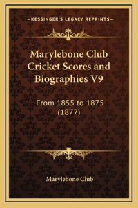 Marylebone Club Cricket Scores and Biographies V9