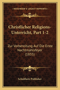 Christlicher Religions-Unterricht, Part 1-2