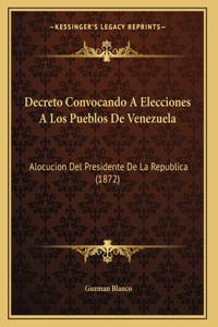 Decreto Convocando A Elecciones A Los Pueblos De Venezuela