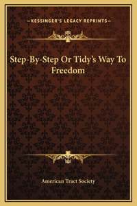 Step-By-Step Or Tidy's Way To Freedom