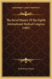 The Social History Of The Eighth International Medical Congress (1885)