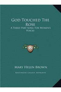 God Touched The Rose