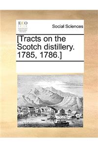 [Tracts on the Scotch Distillery. 1785, 1786.]