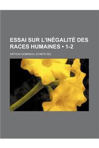Essai Sur L'Inegalite Des Races Humaines (1-2)