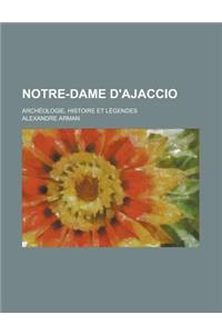 Notre-Dame D'Ajaccio; Archeologie, Histoire Et Legendes