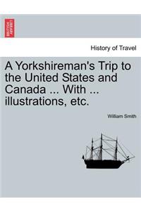 Yorkshireman's Trip to the United States and Canada ... with ... Illustrations, Etc.