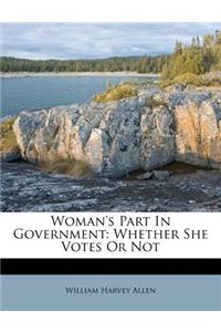 Woman's Part in Government: Whether She Votes or Not