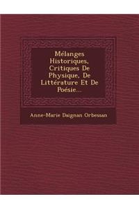 Mélanges Historiques, Critiques De Physique, De Littérature Et De Poésie...