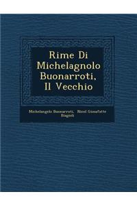 Rime Di Michelagnolo Buonarroti, Il Vecchio