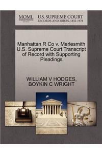 Manhattan R Co V. Merlesmith U.S. Supreme Court Transcript of Record with Supporting Pleadings
