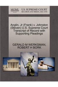 Anglin, Jr (Frank) V. Johnston (Steven) U.S. Supreme Court Transcript of Record with Supporting Pleadings