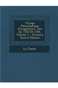 Voyage Philosophique D'Angleterre, Fait En 1783 Et 1784, Volume 1