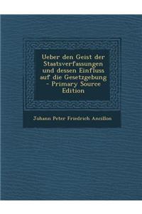 Ueber Den Geist Der Staatsverfassungen Und Dessen Einfluss Auf Die Gesetzgebung