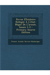 Revue D'Histoire Redigee A L'Etat-Major de L'Armee, Issues 1-3