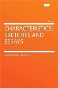 Characteristics; Sketches and Essays