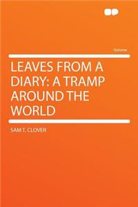 Leaves from a Diary: A Tramp Around the World