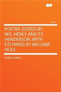 Poetry. Edited by W.E. Henly and T.F. Henderson. with Etchings by William Hole