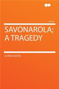 Savonarola; A Tragedy