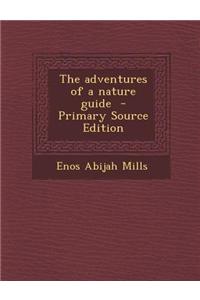 The Adventures of a Nature Guide - Primary Source Edition