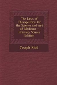 The Laws of Therapeutics: Or the Science and Art of Medicine - Primary Source Edition