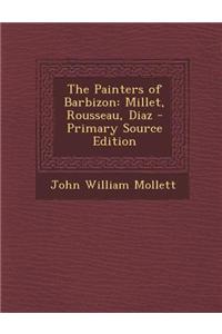 The Painters of Barbizon: Millet, Rousseau, Diaz - Primary Source Edition