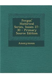 Fergus' Historical Series, Issues 27-30 - Primary Source Edition