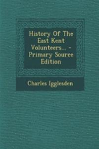 History of the East Kent Volunteers...