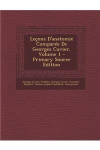 Lecons D'Anatomie Comparee de Georges Cuvier, Volume 1 - Primary Source Edition
