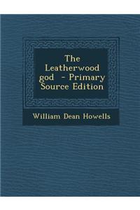 The Leatherwood God - Primary Source Edition