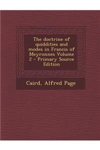 The Doctrine of Quiddities and Modes in Francis of Meyronnes Volume 2 - Primary Source Edition