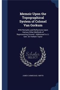 Memoir Upon the Topographical System of Colonel Van Gorkum