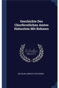 Geschichte Des Churfürstlichen Amtes Hohnstein Mit Bohmen