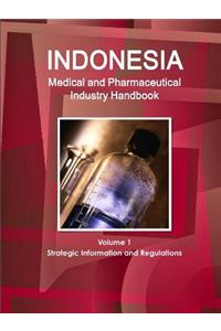 Indonesia Medical and Pharmaceutical Industry Handbook Volume 1 Strategic Information and Regulations